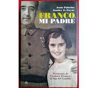 Franco, mi padre : testimonio de Carmen Franco, la hija del caudillo