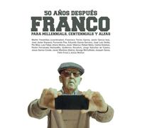 Franco para millennials, centennials y alfas: 50 años después