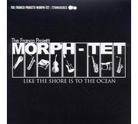 Franco Proietti Morph-Tet,the - Like Shore is to The Ocean [Import]