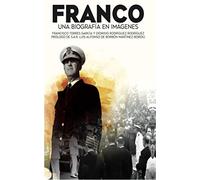 FRANCO.UNA BIOGRAFIA EN IMAGENES: APUNTES PARA UN RETRATO PERSONAL