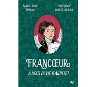 Francoeur - Tome 1: À nous la vie d'artiste !
