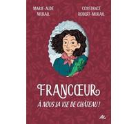 Francoeur - Tome 2: À nous la vie de château !