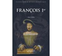 François 1er - Alain Joblin - Ellipses - broché - Biographie