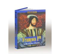 François 1er - La Renaissance Éclatante