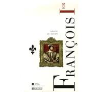 François 1er: Le roi-chevalier