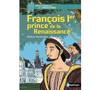 François 1er, prince de la Renaissance Hélène Montardre (Auteur), Benjamin Bachelier (Illustration)
