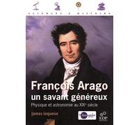 François Arago, un savant généreux - James Lequeux - Edp Sciences - broché - Biographie