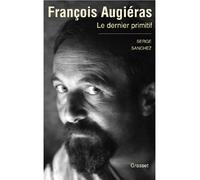 Francois augieras, le dernier primitif - Serge Sanchez - Grasset - broché - Essai