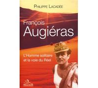 François Augiéras L'homme solitaire et la voie du réel. - Philippe Lacadée - Michele - broché - Essai
