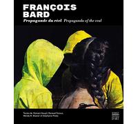 François Bard: Propagande du réel
