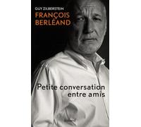 François Berléand: Petite conversation entre amis