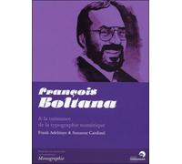 François Boltana & la naissance de la typographie numérique - Franck Adebiaye - Perrousseaux Atelier - relié - Biographie