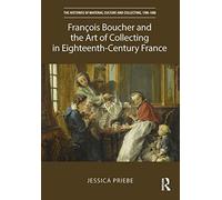Francois Boucher And The Art Of Collecting In Eighteenth-Century France