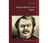 François Bravay, le vrai nabab: Portrait d'un aventurier