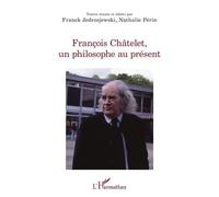 François Châtelet, un philosophe au présent - Franck Jedrzejewski - L'harmattan - broché - Essai