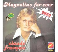 François Claude - Magnolias for ever / Et je t'aime tellement [vinyl single 7"]