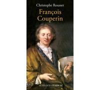 Christophe Rousset – François Couperin – Biographie – Broché – Actes Sud