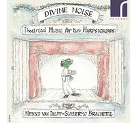 Menno Van Delft - Divine Noise: Theatrical Music for Two Harpsichords