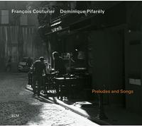 François Couturier & Dominique Pifarély – Preludes & Songs – CD