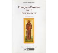 François d'Assise au fil des sources 2 - François Delmas-Goyon - Franciscaines Eds - broché - Biographie