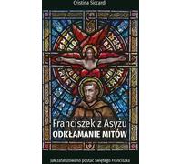 François d'Assise. Démasquer les mythes
