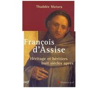 François D'assise - Héritage Et Héritiers Huit Siècles Après