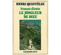 François d'Assise - Le Jongleur de Dieu - Henri Queffélec - Calmann-Levy - Livre