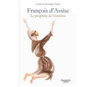 François d'Assise Le prophète de l'extrême - Suzanne Giuseppi-Testut - Nouvelle Cite - broché - Biographie