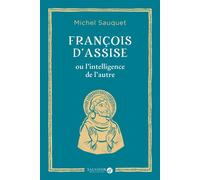 François d'Assise ou l'intelligence de l'autre - Michel Sauquet - Salvator - broché - Essai