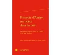 François d'Assise, un poète dans la cité Jean-Baptiste Amadieu (Direction), Bernard Ribémont (Direction), Collectif (Auteur)