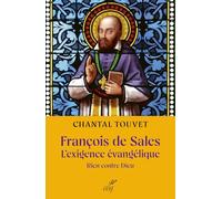 François de Sales, l'exigence évangélique: Rien contre Dieu