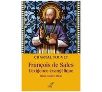 François De Sales, L'exigence Évangélique - Rien Contre Dieu