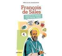 François de Sales, paroles de sagesse pour notre temps