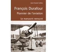 François Durafour: Pionnier de l'aviation. Le manuscrit retrouvé