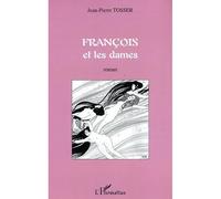 François et les dames - Jean-Pierre Tosser - L'harmattan - broché - Roman