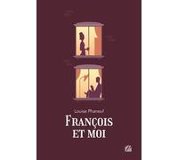 François et moi - Louise Phaneuf - Du Pantheon Eds - broché - Roman