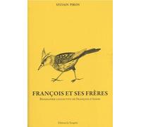 François Et Ses Frères - Biographie Collective De François D'assise