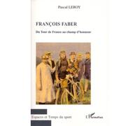 Francois Faber: Du Tour de France au champ d'honneur – L'Harmattan