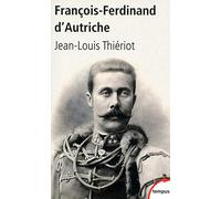 François-Ferdinand d'Autriche Jean-Louis Thiériot (Auteur)