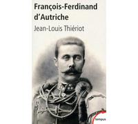 Jean-Louis Thiériot – François-Ferdinand d'Autriche – De Mayerling à Sarajevo – Poche – Perrin