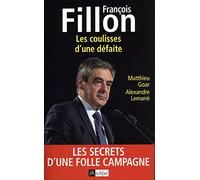 François Fillon - Les coulisses d'une défaite