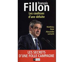 François Fillon - Les coulisses d'une défaite