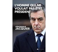 Francois Fillon, l'homme qui ne voulait pas être président