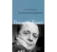 FRANCOIS FURET: Les chemins de la mélancolie