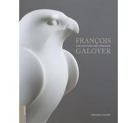 Francois Galoyer, Une Vie Pour L'art Animalier