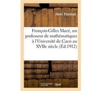 François-Gilles Macé, un professeur de mathématiques à l'Université de Caen Henri Prentout (Auteur)