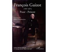 Francois Guizot (1787-1874): Passé-Présent
