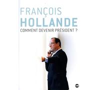 François Hollande : Comment Devenir président