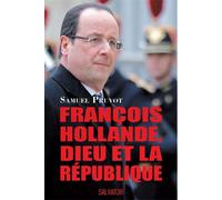 François Hollande, Dieu et la république - Samuel Pruvot - Salvator - broché - Essai