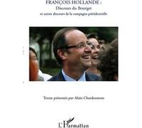 François Hollande : discours du Bourget et autres discours de la campagne présidentielle - Alain Chardonnens - L'harmattan - broché - Essai
